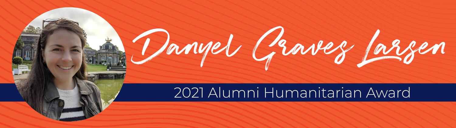 Danyel Graves Larsen, 2021 Alumni Humanitarian Award